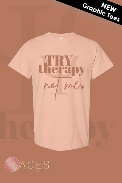 Try Therapy Not Me Tee