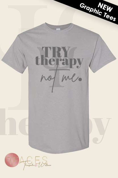 Try Therapy Not Me Tee